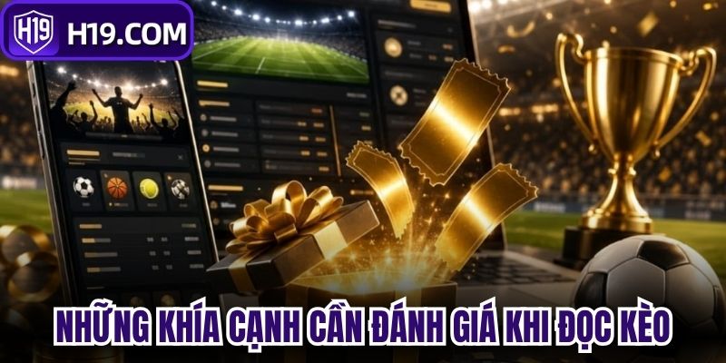 Những khía cạnh cần đánh giá khi đọc kèo